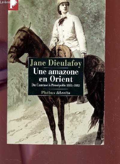 AMAZONE EN ORIENT - DU CAUCASE A PERESPOLIS 1881-1882.