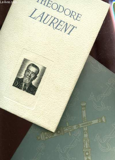 THEODORE LAURENT (1863-1953) - L'INDUSTRIEL - L'HOMME.