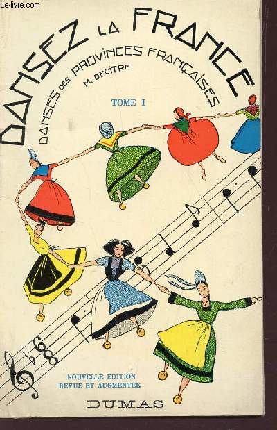 DANSEZ LA FRANCE - DANSES DES PROVINCES FRANCAISES - TOME 1.