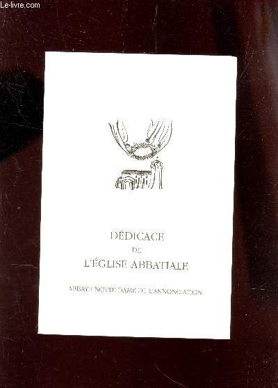 DEDICACE DE L'EGLISE ABBATIALE - par son minence le Cardinal Jorge Arturo Mdina Estevez - LE 12 MAI 2005 de l'Abbaye Notre-Dame de l'annonciation Le Barroux.