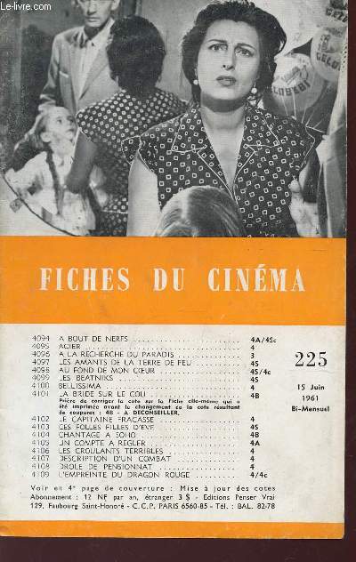 FICHES DU CINEMA - N225 - 15 JUIN 1961 / A BOUT DE NERFS - ACIER - A LA RECHERCHE DU PARADIS - LES AMANTS DE LA TERRE DE FEU - AU FOND DE MON COEUR - LES BEATNIKS - BELLISSIMA - LA BRIDE SUR LE COU etc...