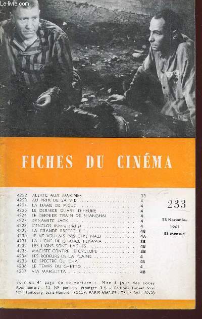 FICHES DU CINEMA - N233 - 15 NOVEMBRE 1961 / ALERTE AUX MARINES - AU PRIX DE SA VIE - LA DAME DE PIQUE - LE DERNIER QUART D'HEURE - LE DERNIER TRAIN DE SHANGHAI - DYNAMITE JACK - L'ENCLOS - LA GRANDE BRETECHE etc...