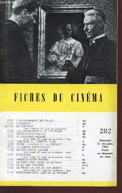 FICHES DU CINEMA - N282 - 22 DECEMBRE 1963 / L'APPARTEMENT DES FILLES - L'ASSASSIN - LE CARDINAL - LES CONQUERANTS DU PACIFIQUE - COPACABANA-PALACE - LE DEUXIEME HOMME - L'ENIGME DU SERPENT NOIR - ENTRE L'ALCOVE ET LA POTENCE etc...