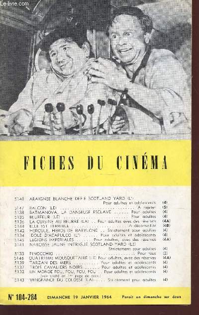 FICHES DU CINEMA - N104-284 - 19 JANVIER 1964 / l'araignee blanche defie scotland yard - le balcon - batmanova? la danseuse esclave - le bluffeur - La cuisine au beurre - Elle est terrible - Hercule, hros de Bavylone - Idole d'Acapulco etc...