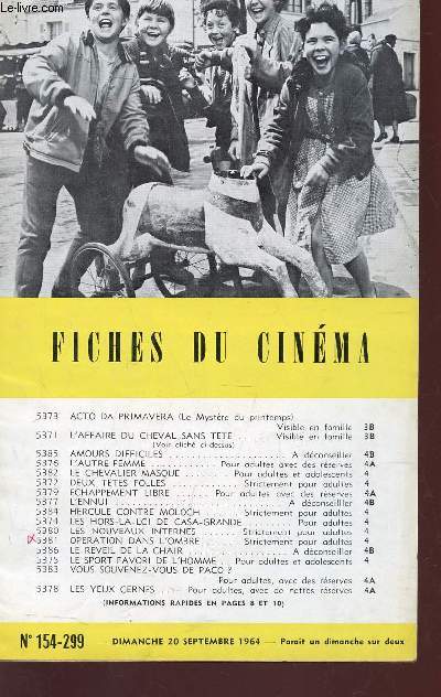 FICHES DU CINEMA - N154-299 - 20 Septembre 1964 / Acto Da primavera - L'affaire du cheval sanstete - Amours difficiles -L'autre femme - Le chevalier masqu - Deux ttes folles - Echappement libre - L'ennui - Hercule contre moloch - Les hors la loi etc...