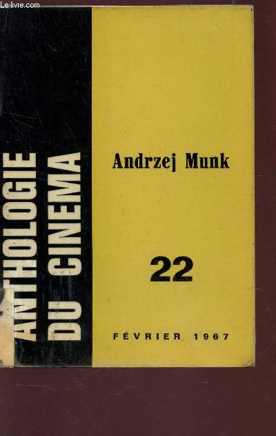 ANTHOLOGIE DU CINEMA - N22 - FEVRIER 1967 / ANDRZEJ MUNK - 1921-1963.