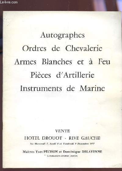 VENTE AUX ENCHERES / AUTOGRAPHES, ORDRES DE CHEVALERIE, ARMES BLANCHES ET A FEU, PIECES D'ARTILLERIE, INSTRUMENTS DE MARINE / HOTEL DE DROUOT - DU 7 au 9 DECEMBRE 1977.