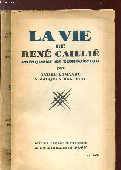 LA VIE DE RENE CAILLIE , VAINQUEUR DE TOMBOUCTOU.