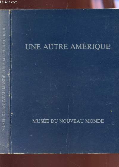 UNE AUTRE AMERIQUE / CATALOGUE D'EXPOSITION A L'HOTEL FLEURIAU A LA ROCHELLE LE 14 MAI 1982.