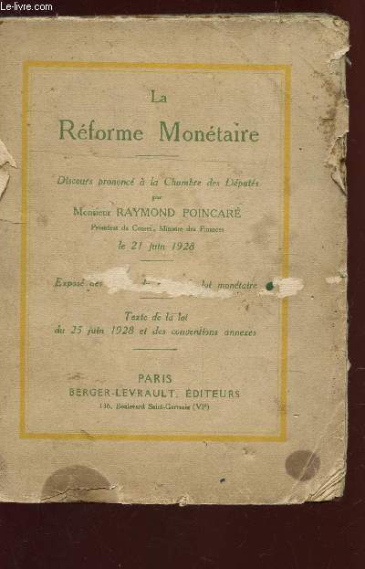 LA REFORME MONETAIRE - discours prononc a la chambre des dputs le 21 juin 1928 - Texte de la loi du 25 juin 1928 et des conventions annexes.