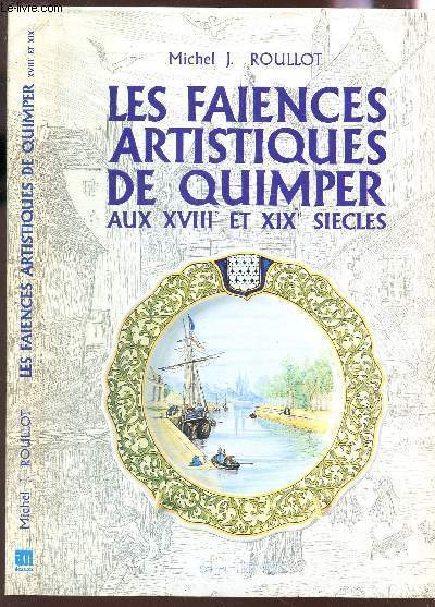 LES FAIENCES ARTISTIQUES DE QUIMPER AU XVIIIe ET XIXe SIECLES / EDITION ORIGINALE.
