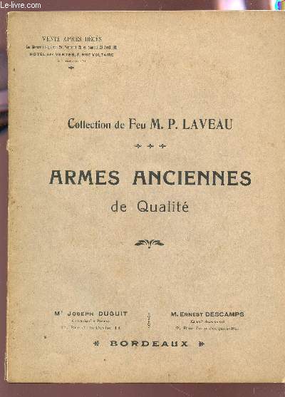 CATALOGUE DES ARMES ANCIENNES - COMPOSANT LA COLLECTION DE FEU DE Mr P. LAVAU - EPEES, DAGUES, HALLEBARDES, FAUCHARDS, COUTEAUX DE BRECHES, PERTUISANES ;;; / FERRONNERIE ARTISTIQUE MEUBLES, FAIENCES, PENDULES - DU 23 AU 26 avril 1913.