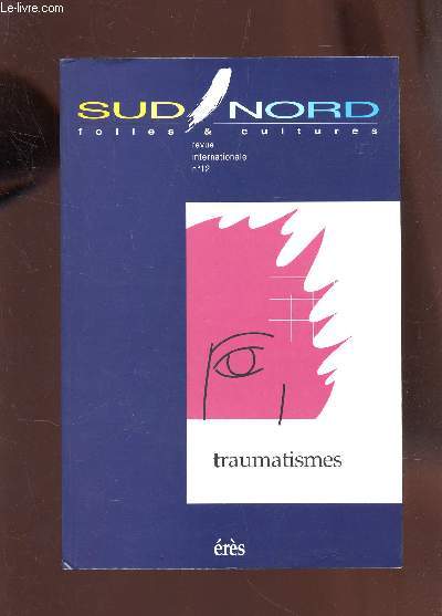 TRAUMATISMES / REVUE SUD NORD FOLIES ET CULTURES - REVUE INTERNATIONALE N12 - ZNNEE 1999.