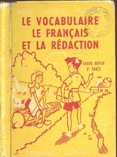 LE VOCABULAIRE : LE FRANCAIS ET LA REDACTION - AU COURS MOYEN 2e ANNEE / LE FRANCAIS PAR L'OBSERVATION ET PAR LES TEXTES.