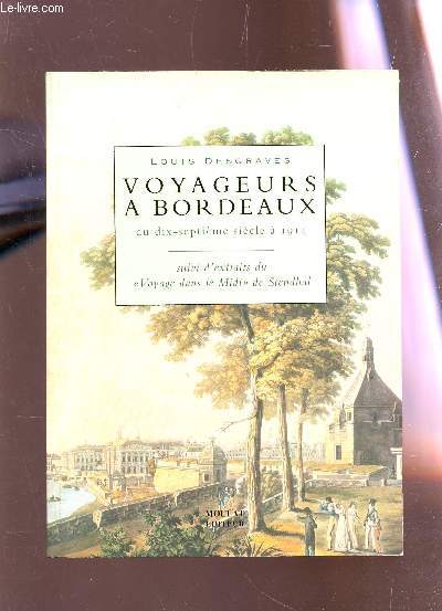 VOYAGEURS A BORDEAUX DU DIX-SEPTIME SICLE  1914 - SY+UIVI D'EXTRAITS DU 3VOYAGE DANS LE MIDI