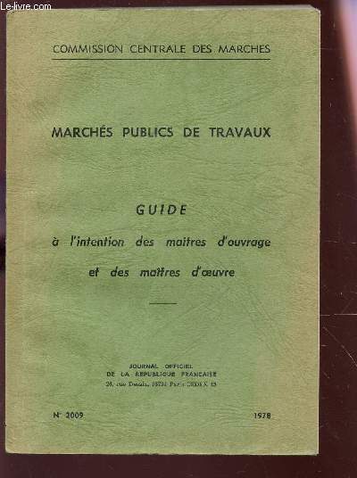 MARCHES PUBLICS DE TRAVAUX - N2009 - ANNEE 1978 - GUIDE A L'INTENTION DES MAITRES D4OUVRAGE ET DES MAITRES D'OEUVRE.