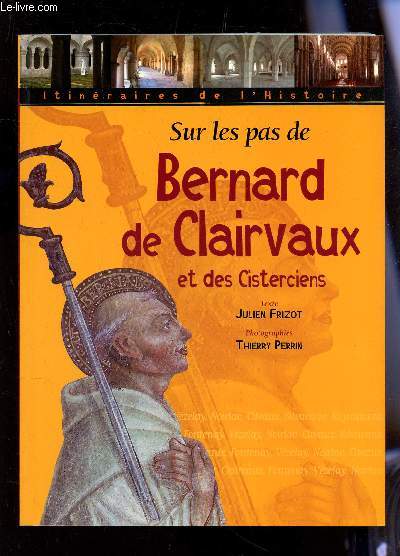 SUR LES PAS DE BERNARD DE CLAIRVAUX ET DES CISTERCIENS /