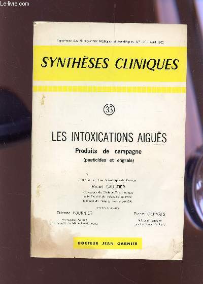 LES INTOXICATIONS AIGUES - VOLUME 33 : PRODUITS DE CAMPAGNE (PESTICIDES ET ENGRAIS) / SUPPLEMENT DES MONOGRAPHIES MEDICALES SCIENTIFIQUES N115 - AVRIL 1965.