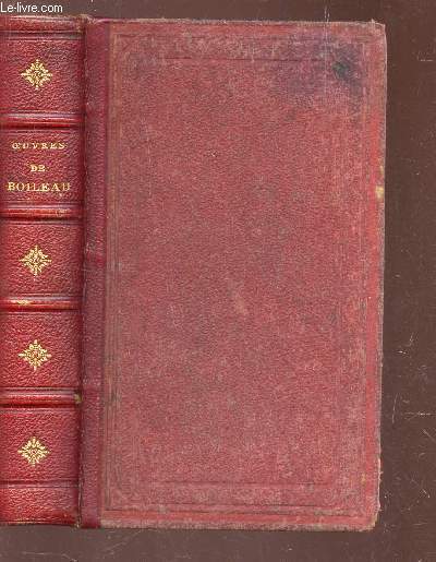 OEUVRES DE BOILEAU / Nouvelle edition conforme au texte donn par M. BERRYAT-SAINT-PRIX - Prcd d'une notice sur la vie et les ouvrages de Boileau par C.A. SAINT-BEUVE.