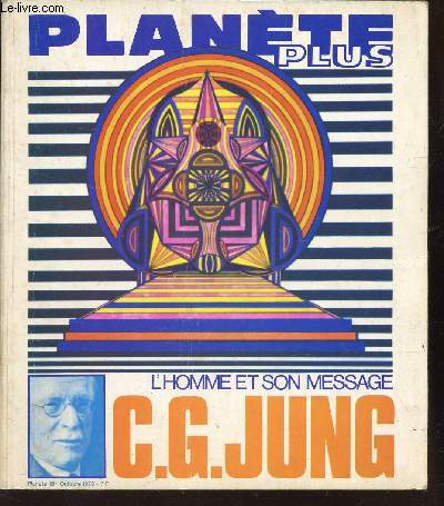 PLANETE PLUS / / N18 - NOVEMBRE 1970 / C.G. JUNG, L'HOMME ET SON MESSAGE.