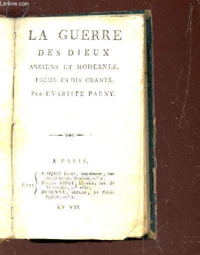 LA GUERRE DES DIEUX ANCIENS ET MODERNES, POEME EN DIX CHANTS.