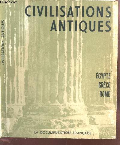 CIVILISATIONS ANTIQUES : EGYPTE - GRECE - ROME.