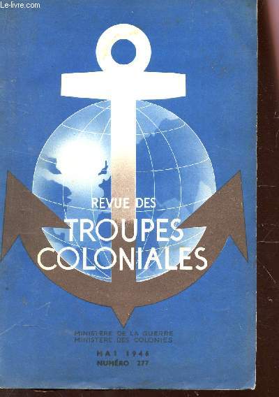 REVUE DES TROUPES COLONIALES - MAI 1946 - N227 / LE COLONEL DESSERT DE L'INFANTERIE COLONIALE - JOURNAL DE MARCHE DU2e GROUPE RU RAC AOF / AU FEZZAN AVEC LE GENERAL LECLERC / LE CAOUTCHOUC / DESTIN DE DIEGO etc...