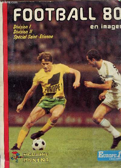 FOOTBALL 80 EN IMAGES / DIVISION I -DIVISION II - SPECIAL SAINT ETIENNE.