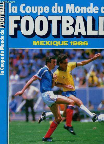 LA COUPE DU MONDE DE FOOTBALL - MEXIQUE 1986.