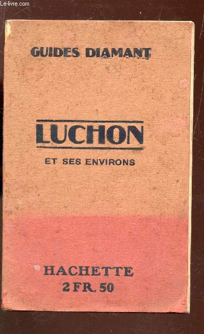 LUCHON ET SES ENVIRONS / GUIDES DIAMANT.