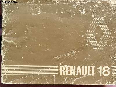 NOTICE D'ENTRETIEN ET MODE D'UTLISATION DU VEHICULE RENAULT 18.