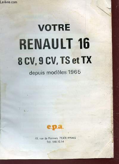 NOTICE D'ENTRETIEN ET MODE D'UTLISATION DU VEHICULE RENAULT 16 (8 cv, 9 cv, TS et TX).