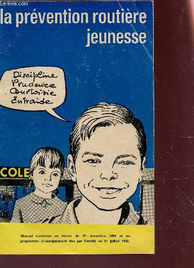 LA PREVENTION JEUNESSE - Manuel conforme au decret du 28 novembre 1958 et au programme d'enseignement fix par l'arrt du 31 juillet 1959.