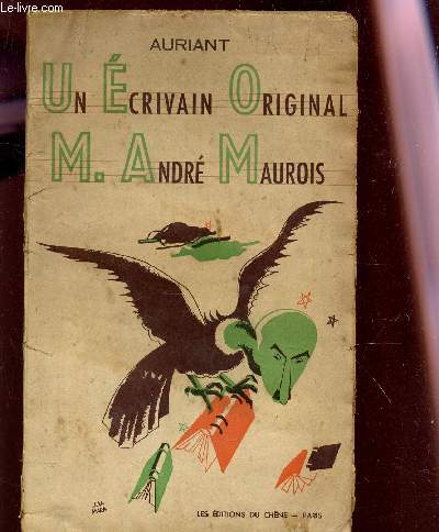 UN ECRIVAIN ORIGINAL M. ANDRE MAUROIS.