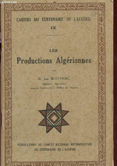 LES PRODCUTIONS ALGERIENNES / CAHIERS DU CENTENAIRE DE L'AGERIE IX.