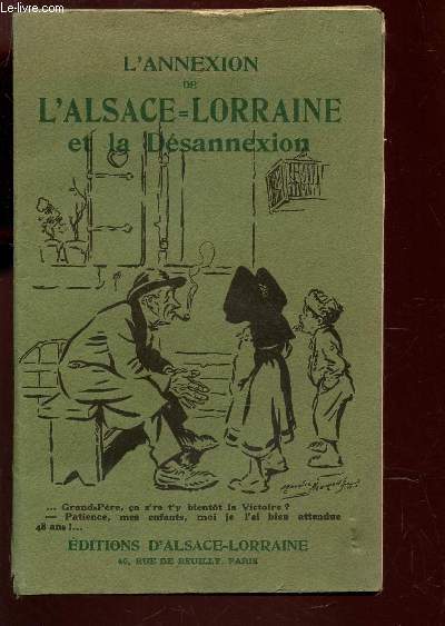 L'ANNEXION DE L'ALSACE LORRAINE ET LA DESANNEXION.