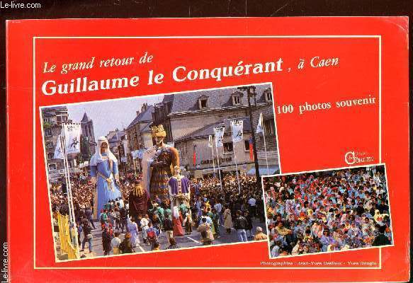 LE GRAND RETOUR DE GUILLAUME LE CONQUERANT, A CAEN - 100 PHOTOS SOUVENIR.