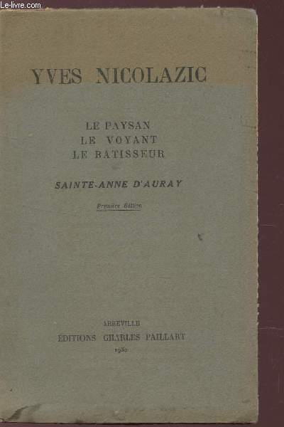 YVES NICOLAZIC - LE PAYSAN, LE VOYANT, LE BATISSEUR.