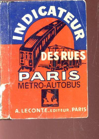 INDICATEUR DES RUES - PARIS, METRO-AUTOBUS - Avec les stations du Mtropolitain les plus proches / RENSIEGNEMENTS UTILES.