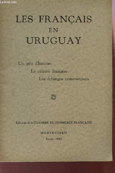 LES FRANCAIS EN URUGUAY - Un peu d'histoire - la Culture francaise - Les echanges commerciaux.