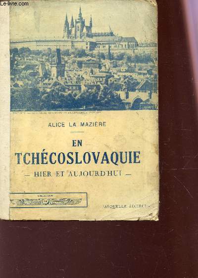 EN TCHECOSLOVAQUIE - HIER ET AUJOURD'HUI.