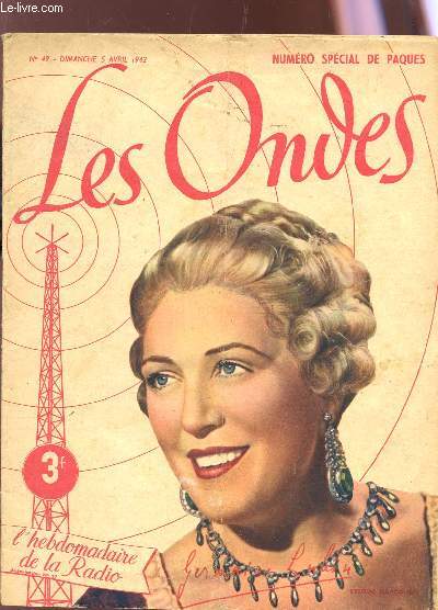 LES ONDES, l'hebdomadaire de la Radio / N49 - 5 AVRIL 1942 / Numro special PAQUES / Le sien veritable barometre de la sant / Un hros sur la mer / 