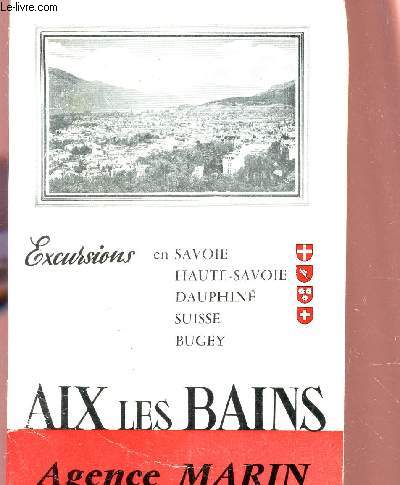 AIX LES BAINS - EXCURSIONS EN SAVOIE, HAUTE SAVOIE, DAUPHNE, SUISSE, BUGEY / Agence MARIN.