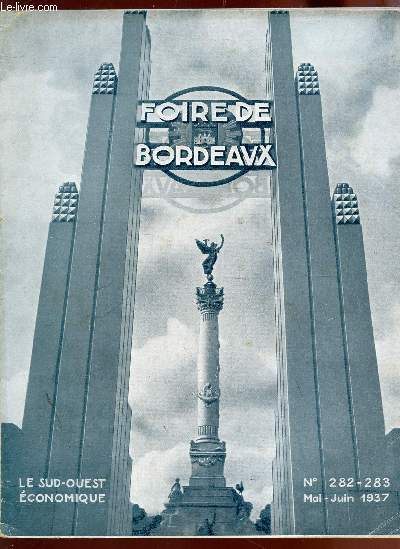 FOIRE DE BORDEAUX - N282-283 - MAI JUIN 1937 / Bordeaux foire regionale et nationale - bordeaux foire coloniale - pages girondines - Bordeaux, la grande quinzaine de jui - L'exposition de paris - Etudes et documentation .