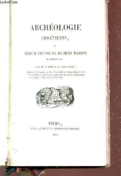 ARCHEOLOGIE CHRETIENNE OU PRECIS DE L'HISTOIRE DES MONUMENTS RELIGIEUX DU MOYEN AGE