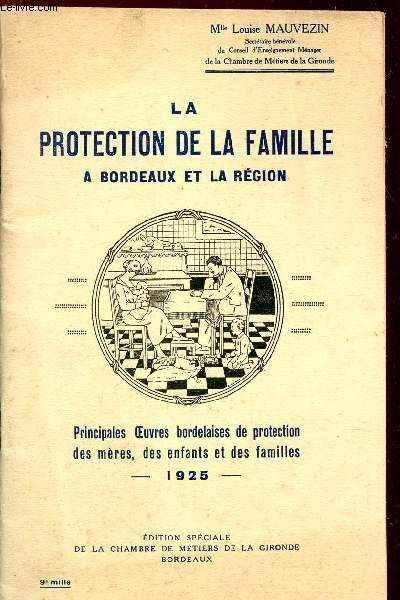 LA PROTECTION DE LA FAMILLE A BORDEAUX ET LA REGION - PRINCIPALES OEUVRES DE PROTECTION DES MERES, DES ENFANTS ET DES FAMILLES.