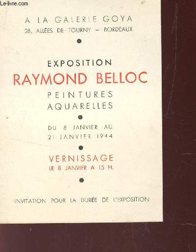 1 INVITATION A L'EXPOSITION DE RAYMOND BELLOC - PEINTURES AQUARELLES - du 8 au 21 janvier 1944 ET VERNISSAGE LE 8 JANVIER.