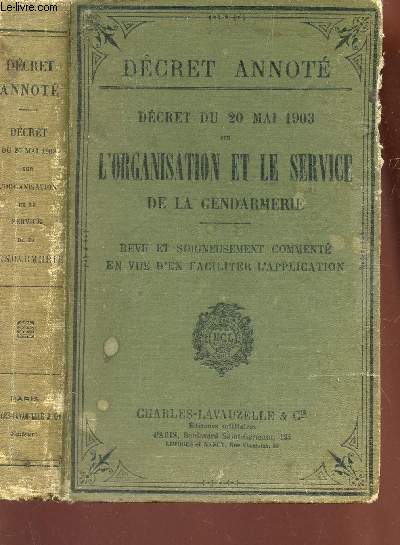 DECRET DU 20 MAI 1903 SUR L'ORGANISATION ET LE SERVICE DE LA GENDARMERIE / 19e EDITION MISE A JOUR AU 1er NOVEMBRE 1922.
