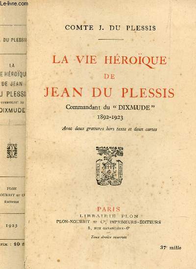 LA VIE HEROQUE DE JEAN DU PLESSIS - COMMANDANT DU 