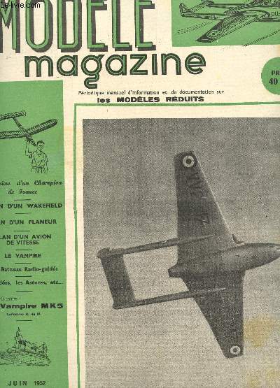MODELE MAGAZINE - N32 - JUIN 1952 / Plan d'un Wakefield - plan d'un planeur - plan d'un avion de vitesse - le vampire - etc...